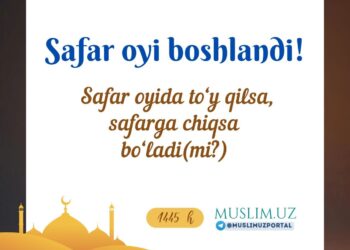 Сафар ойи бошланди