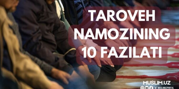 Таровеҳ намозининг 10 фазилати