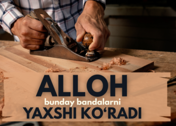 Аллоҳ бундай бандаларни яхши кўради