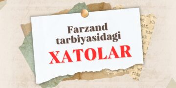 Фарзанд тарбиясидаги хатолар